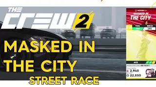 The Crew 2 | Masked In The City Street Race | Ace difficulty
