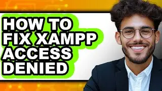How to Fix Xampp Access Denied - Step by Step