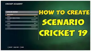 HOW TO CREATE A SCENARIO IN CRICKET 19 2021