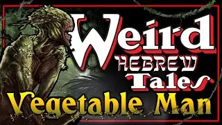 Weird Hebrew Tales  - Vegetable Man