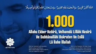Allahu Ekber Kebîrâ, Velhamdü Lillâhi Kesîrâ Ve Subhânallâhi Bukraten Ve Esîlâ | 1.000 tekrar