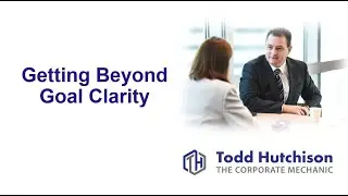 Getting Beyond Goal Clarity