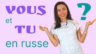 Tutoiement et vouvoiement en russe : emploi et histoire / Apprendre le russe