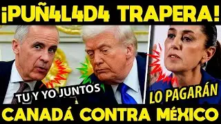 NOS APU&Ntilde;ALAN POR LA ESPALDA! CANADA SE LE VOLTEA A M&Eacute;XICO ANTE EL TMEC