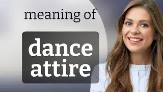 Dance Attire Explained: Dressing the Part