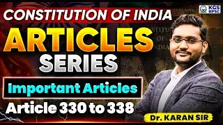 Constitution of India | Articles Series | Articles 330 to 338 (Lec-36) | Polity by Karan Sir | KGS