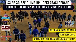 S3 EP 30 B2F di IME RP : Deklarasi perang ! Forum berjalan Panas, saling serang kim & Loli