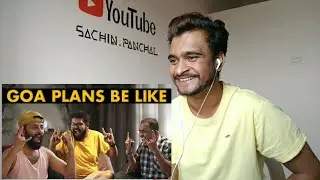 BE YOU NICK | Goa plans be like | Reaction & Review | Sachin Panchal