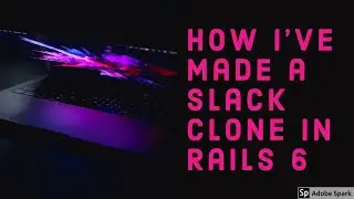 How i've made a Slack Clone in Rails 6