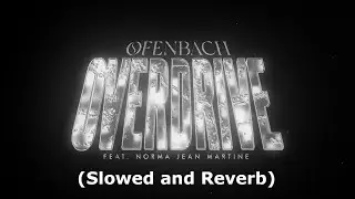 Ofenbach - Overdrive ft. Norma Jean Martine (Slowed and Reverb)