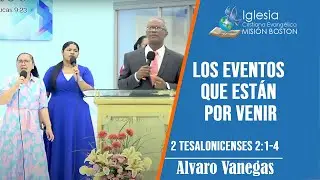 🔴EN VIVO - Los Eventos que están Por Venir.  pastor Álvaro Vanegas. Iglesia Misión Boston.