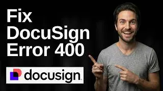How To Fix DocuSign Error 400 (2026 Easy Guide)