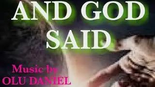 #andgodsaid #gospelmusic #music AND GOD SAID-song by (Olu Daniel)