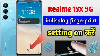 Realme 15x 5g display fingerprint | realme 15x fingerprint sensor | realme 15x 5g screen lock