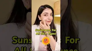 Sunscreens For All Skin Types 💝