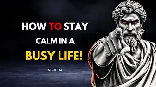 Stay Calm in a Hectic Life - Strategies to Overcome Pressure l Stoicsm