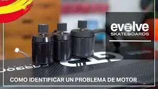 COMO DIAGNOSTICAR UN PROBLEMA EN NUESTRO MOTOR - EVOLVE SKATEBOARDS EN ESPAÑOL