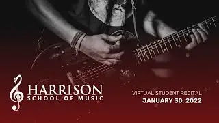 January 30 2022 Virtual Student Recital - 5:00pm - Harrison School of Music