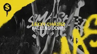 Lexxy Chainz - Falling Down (Official Hardstyle Audio) [Smashed Society]