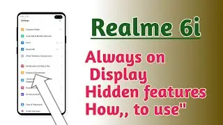 Realme  6i , Always on Display setting Hidden features How to use