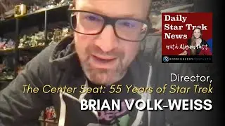 INTERVIEW: The Center Seat: 55 Years of Star Trek director Brian Volk-Weiss
