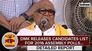 Detailed Report : DMK releases Candidates list for 2016 Assembly Polls - Thanthi TV