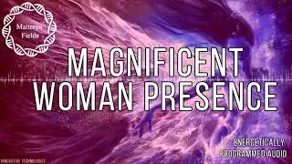 Magnificent Woman Presence and Radiance / Energetically Programmed Audio / Maitreya Reiki&trade;