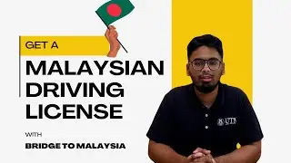 How to get a Malaysian Driving license as Bangladeshi.