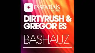 Dirty Rush & Gregor Es - Bashauz
