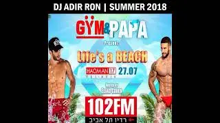 DJ Adir Ron - PAPA & GYM Summer 2018, Haoman 17 Tel Aviv