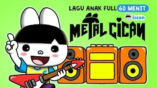 Metal Cican - Lagu Anak Paling Gemoy (Full 60 MENIT)