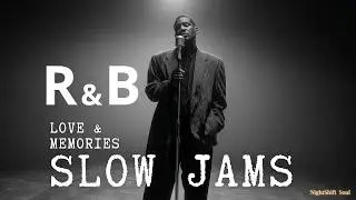 90s Slow Jams 🌙 | Late Night R&B for Love & Memories