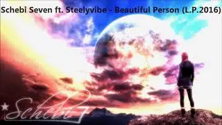Schebi Seven ft.Steelyvibe - Beautiful Person (L.P.2016)