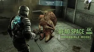 Dead Space 4K/60FPS - Chapter 6: Environmental Hazard (Impossible Mode)