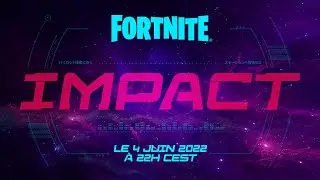 Fortnite - Ev&eacute;nement Impact du 4 juin 2022 - 4K FR (sans commentaires)