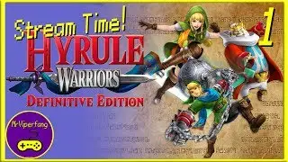 Stream Time! - Hyrule Warriors: Definitive Edition [Part 1]