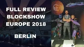 Blockshow europe 2018 - full overview