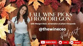 Surprising Fall Wines from Oregon, an interview with Morgan Beck of Johan Winery