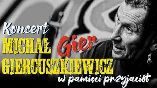MICHAŁ GIER GIERCUSZKIEWICZ - W pamięci przyjaciół