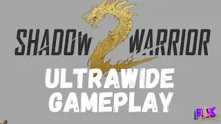 Shadow Warrior 2 | Playthrough | Ultrawide Gameplay PC 4K