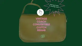 Vintage Coach Convertible Clutch Rehab & Chat