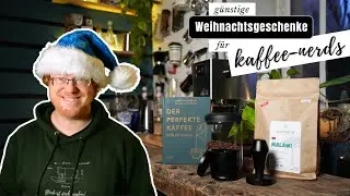 G&uuml;nstige aber richtig gute Weihnachtsgeschenke f&uuml;r Kaffee-Nerds
