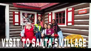 VISIT TO SANTA`S VILLAGE