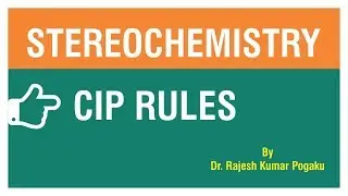 STEREOCHEMISTRY|C.I.P RULES | BY Dr RAJESH KUMAR POGAKU