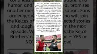 Kelce Brothers Reveal Surprise Guest on New Podcast 🎙️🏈