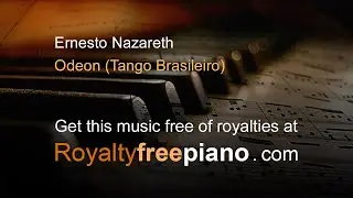 Odeon (Tango Brasileiro) - Ernesto Nazareth | Piano royalty free music background