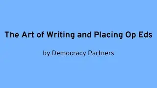 Art of Writing and Placing Op Eds