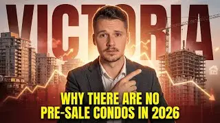 The TRUTH About Pre-Sale Condos in 2026 | Victoria Real Estate