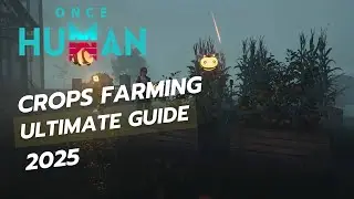 Once Human Crop Farming Guide Best Greenhouse Setup & Tips