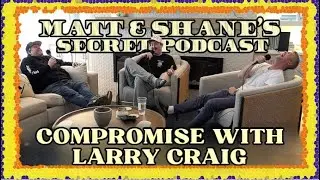 COMPROMISE WITH LARRY CRAIG | Paytch | Matt and Shane's Secret Podcast Reacts